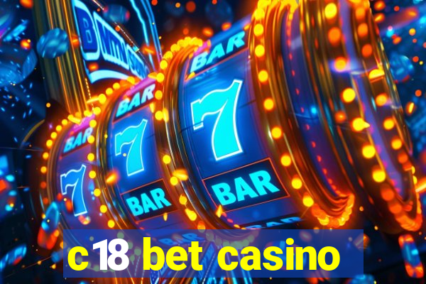 c18 bet casino